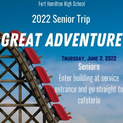 Senior Trip – Great Adventure. Enter building at service entrance and go straight to cafeteria